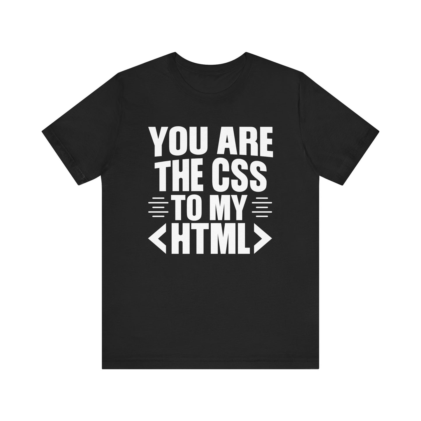 You Are the CSS to My HTML
