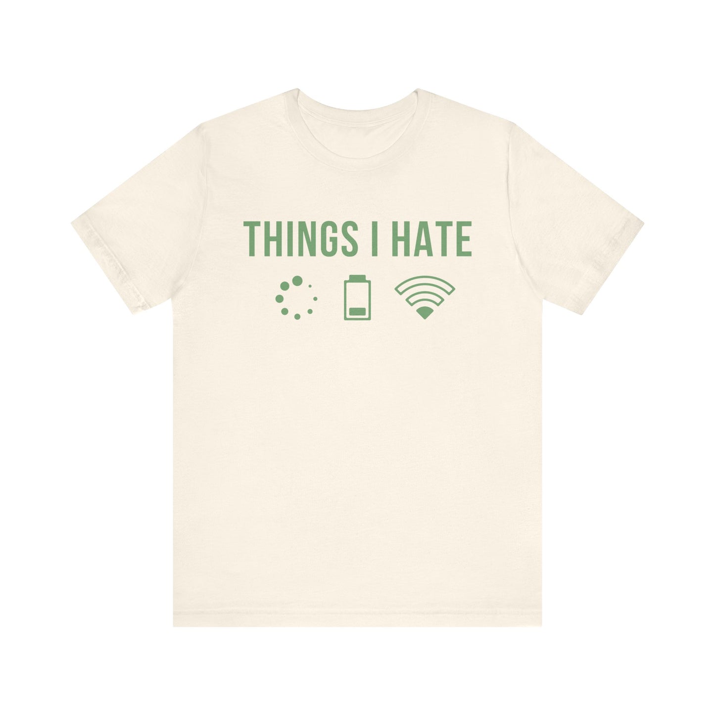 Things I Hate - T-Shirt