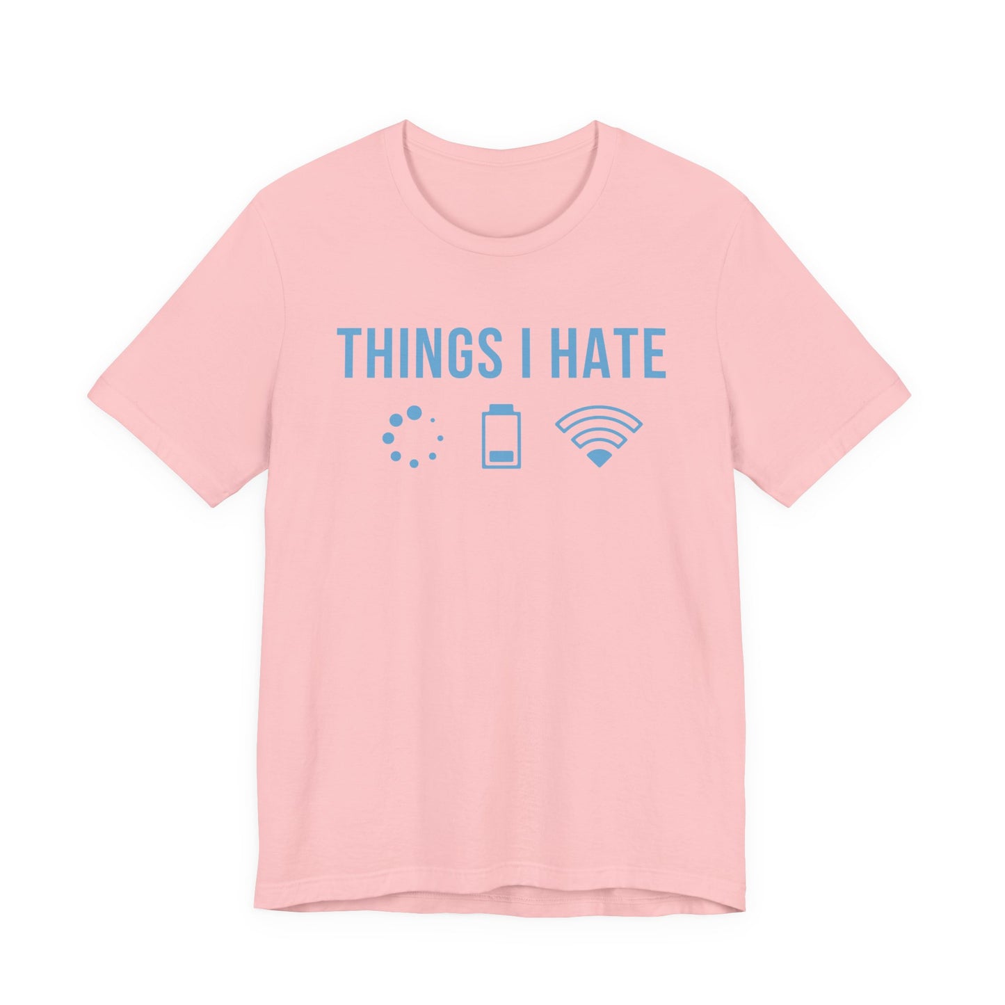 Things I Hate - T-Shirt