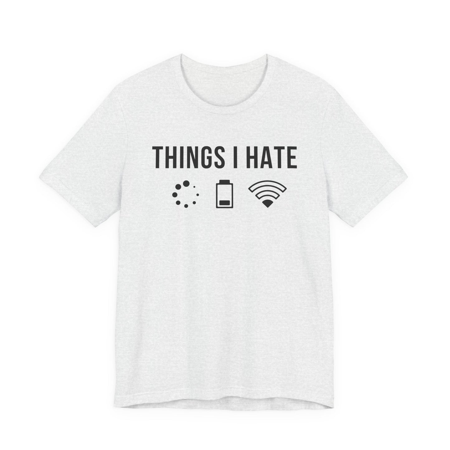Things I Hate - T-Shirt