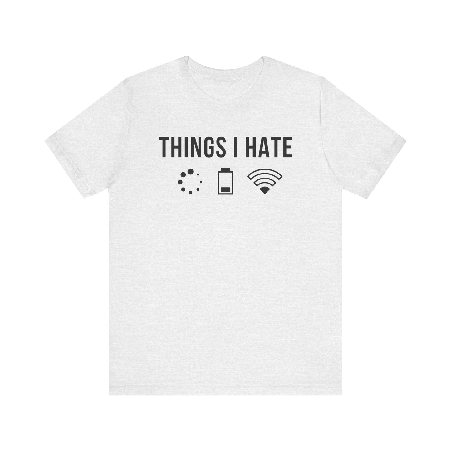 Things I Hate - T-Shirt
