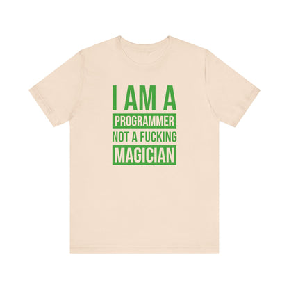 I Am A Programmer Not A Fucking Magician - T-Shirt