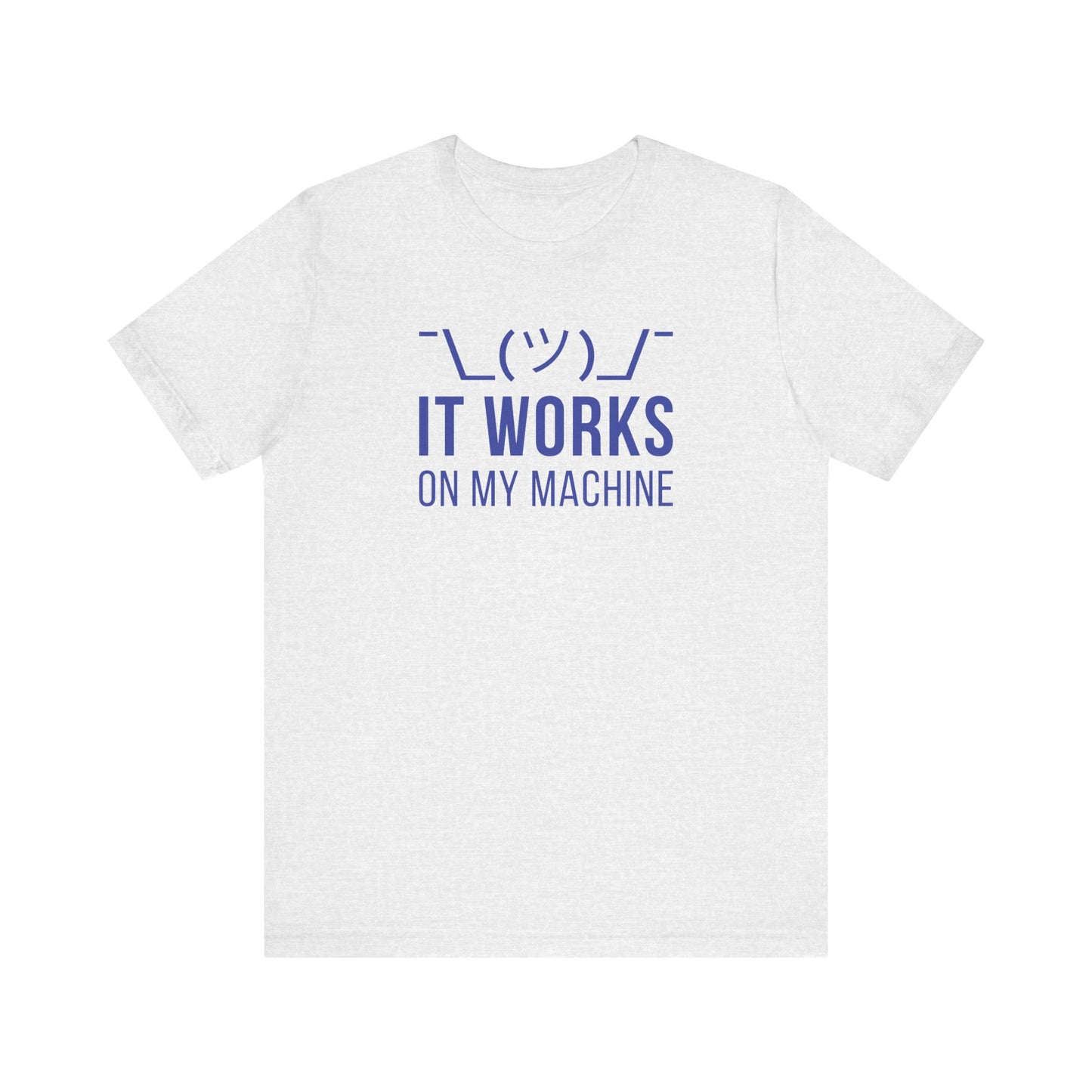 It Works On My Machine - T-Shirt
