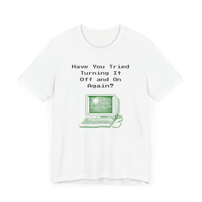 Have You Tried Turning It Off & On Again?