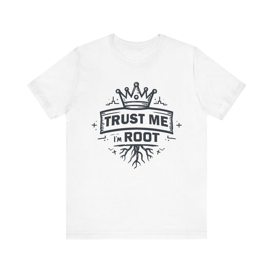Trust Me I'm Root - T-Shirt