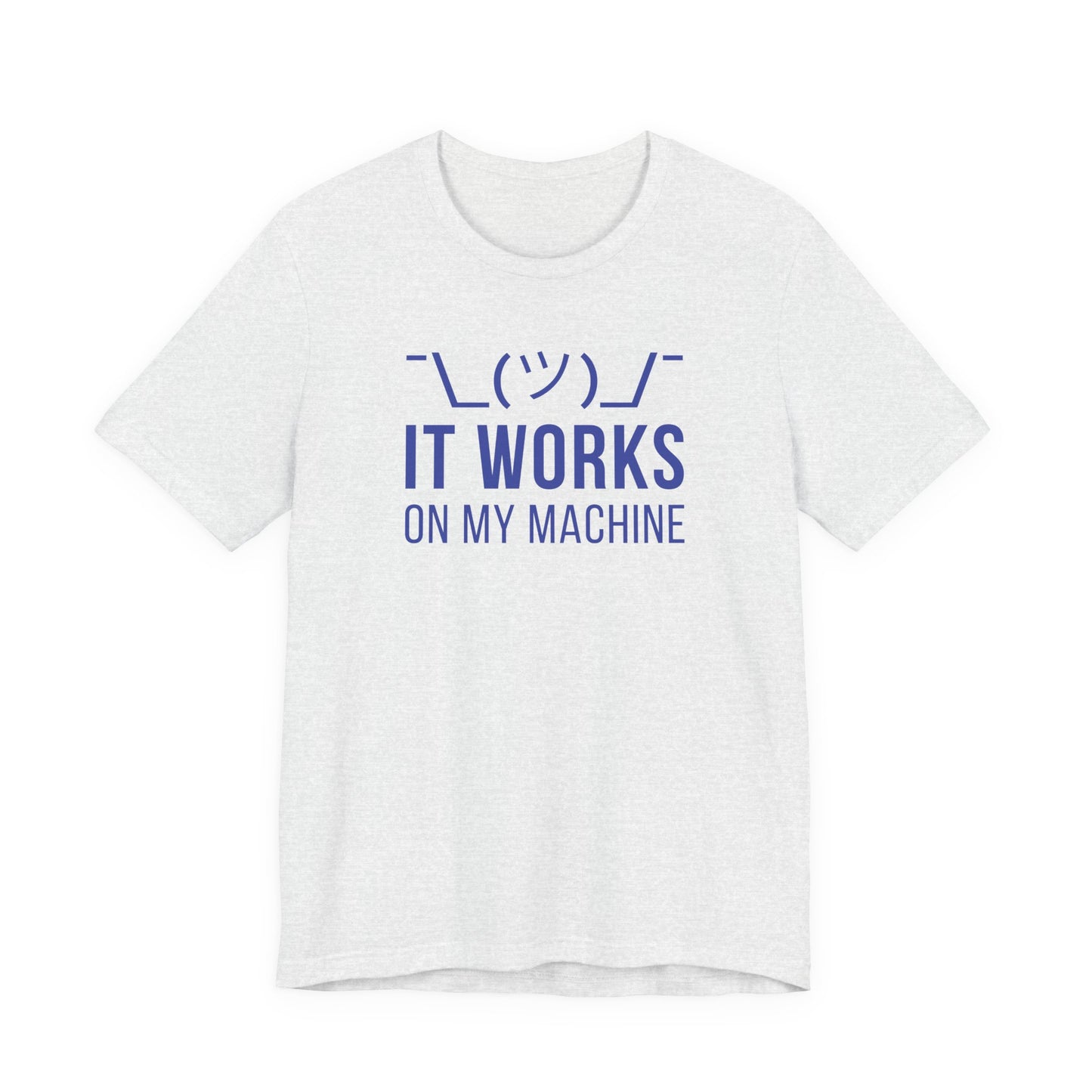 It Works On My Machine - T-Shirt