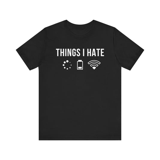 Things I Hate - T-Shirt