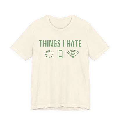 Things I Hate - T-Shirt