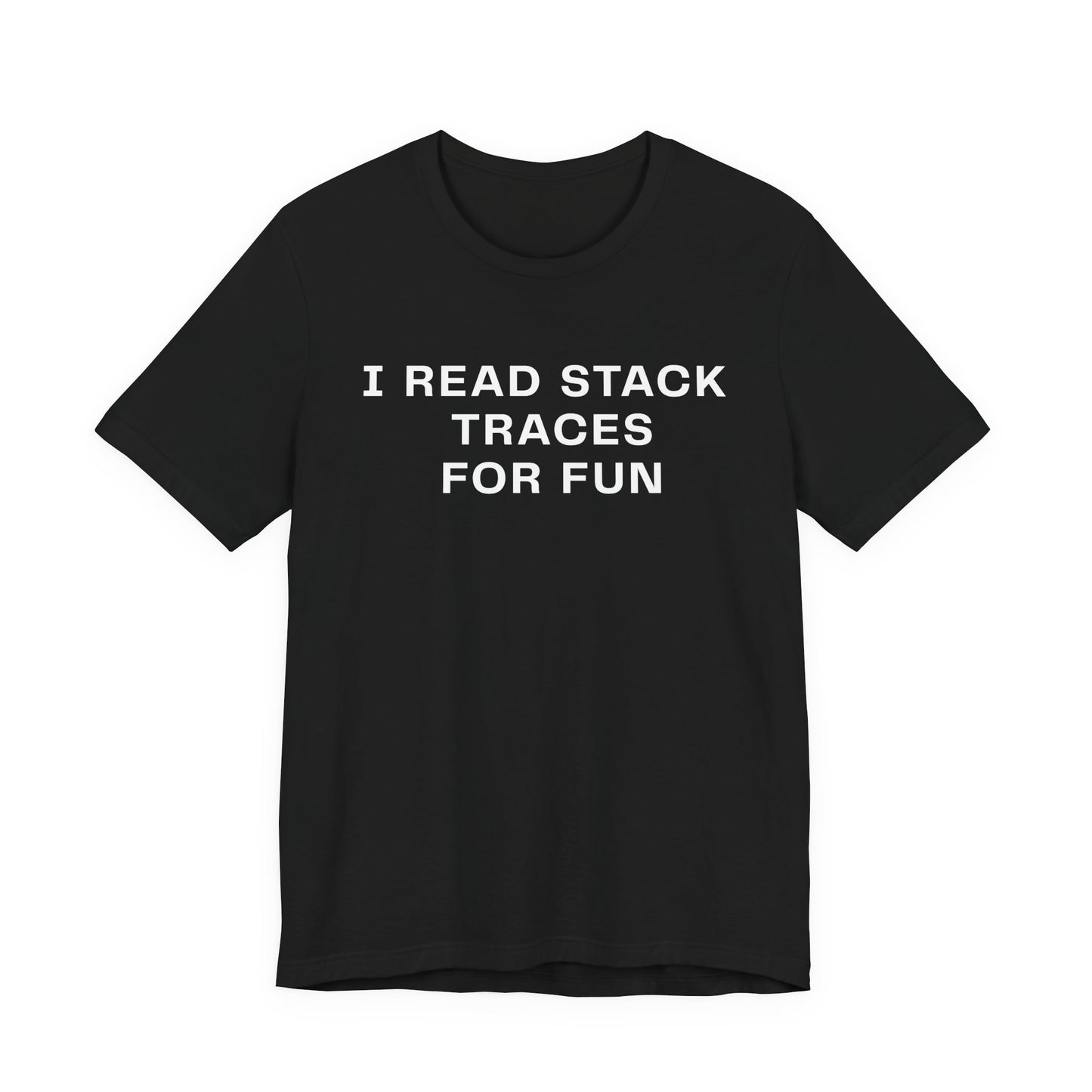 I Read Stack Traces For Fun - T-Shirt