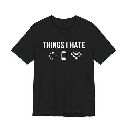 Things I Hate - T-Shirt