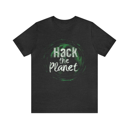 Hack the Planet - T Shirt