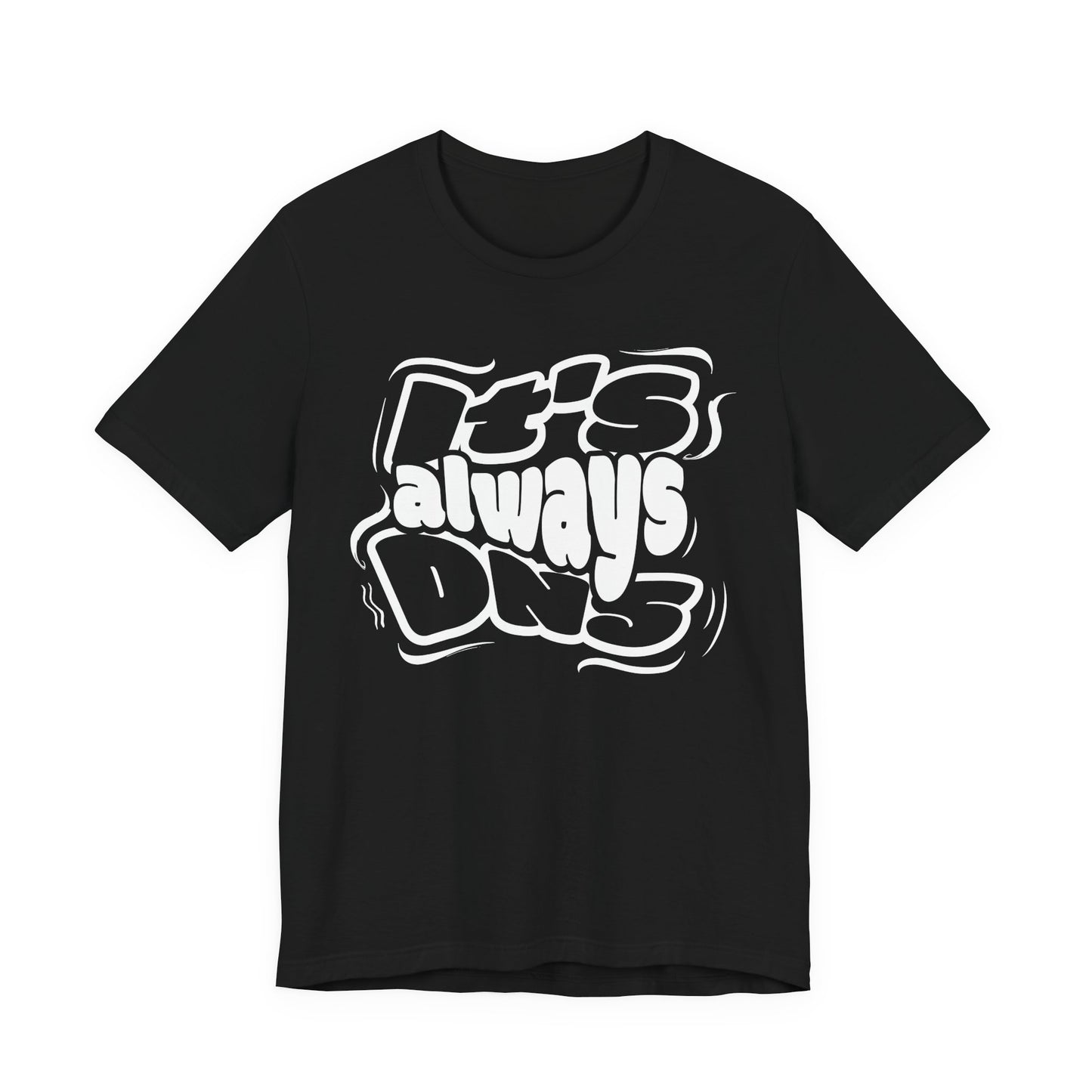 It's Always DNS - Graffiti Sytle - T-Shirt