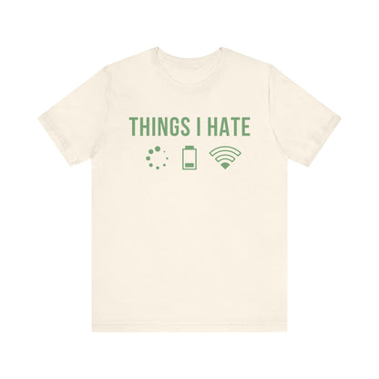 Things I Hate - T-Shirt