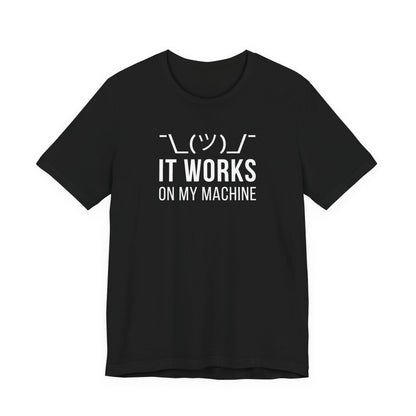 It Works On My Machine - T-Shirt