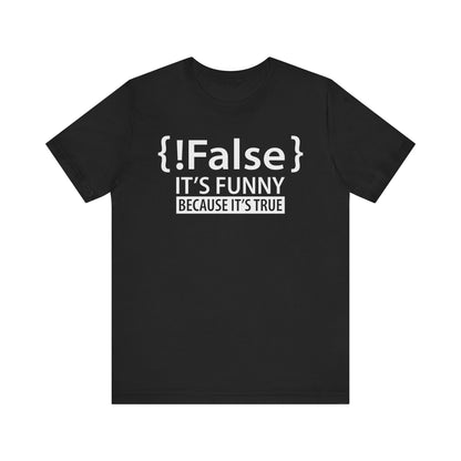 !False It's Funny Because It's True