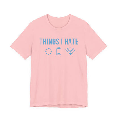 Things I Hate - T-Shirt