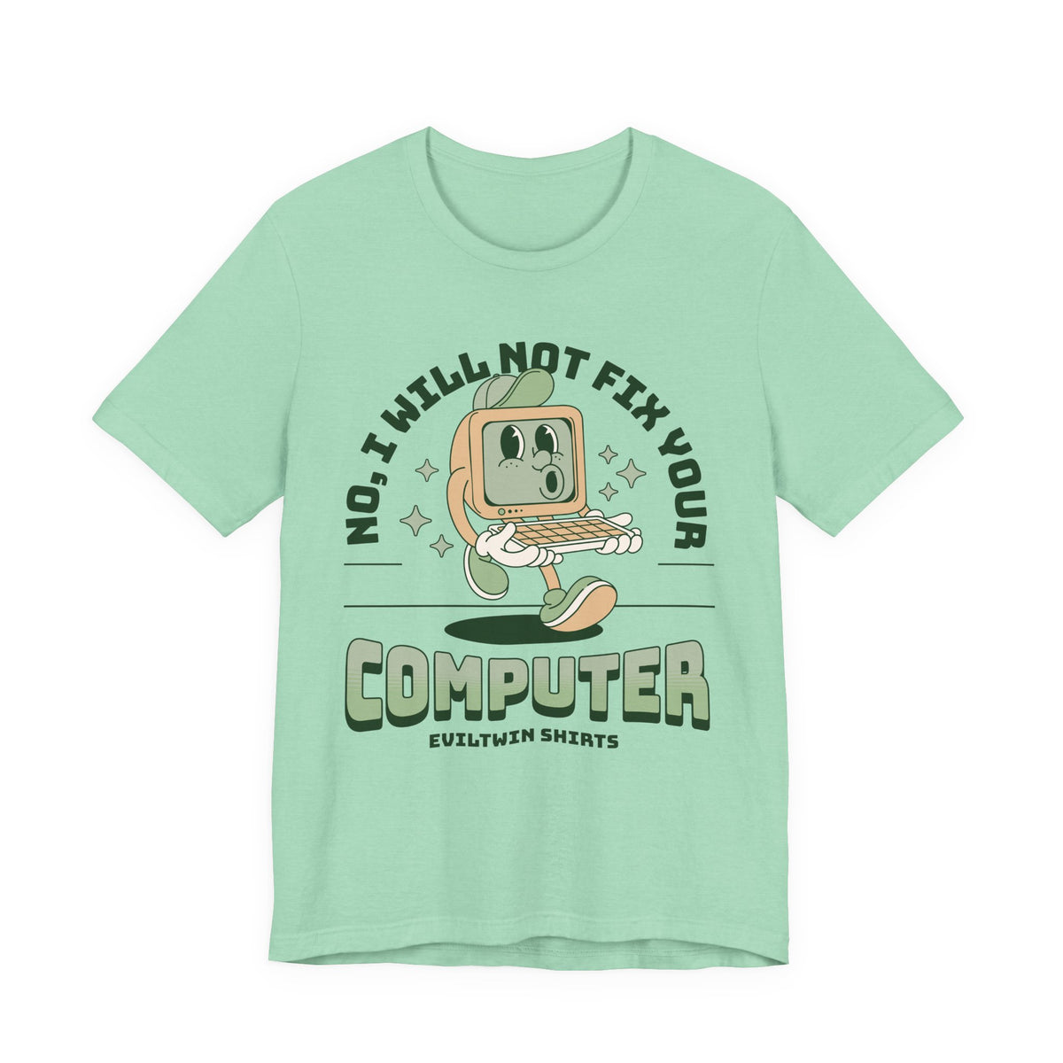No I Will Not Fix Your Computer - T-Shirt