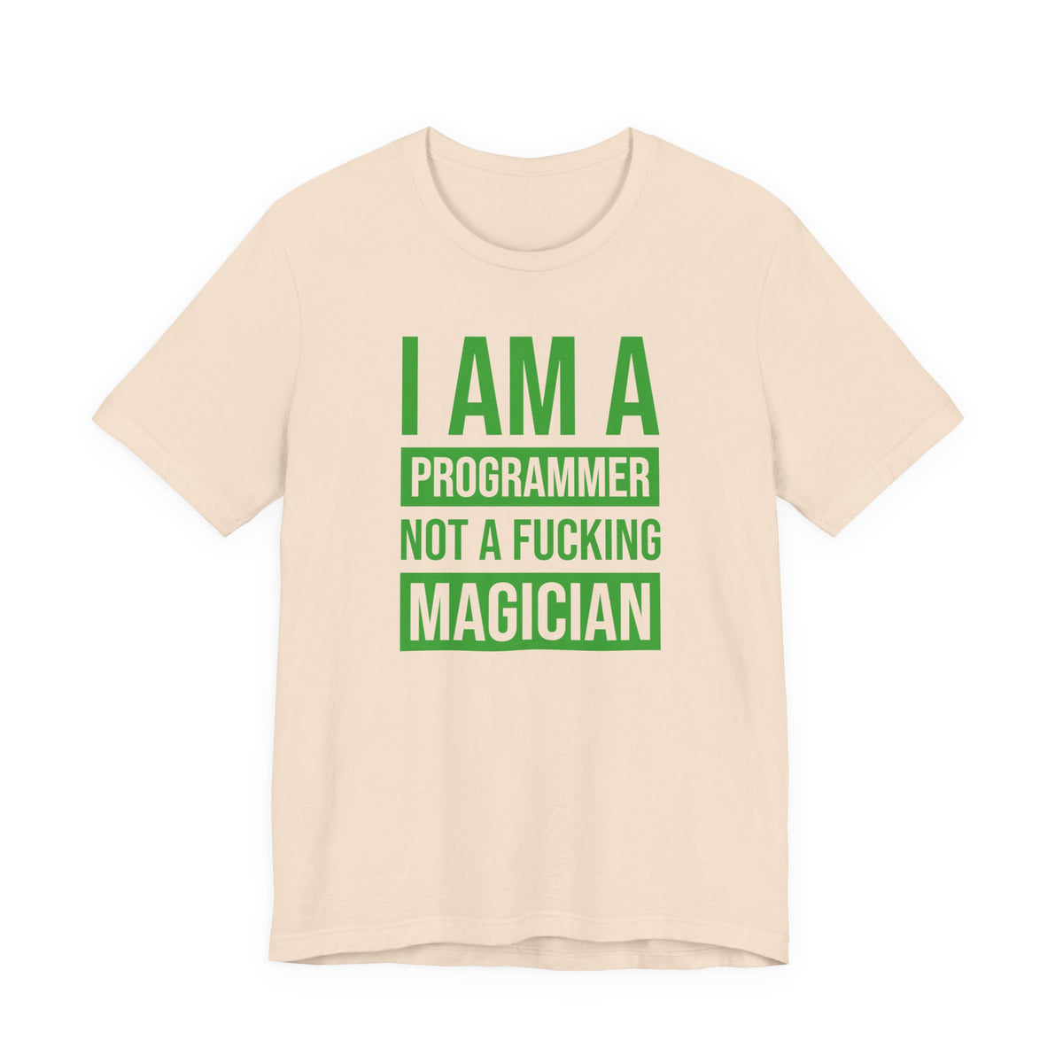 I Am A Programmer Not A Fucking Magician - T-Shirt