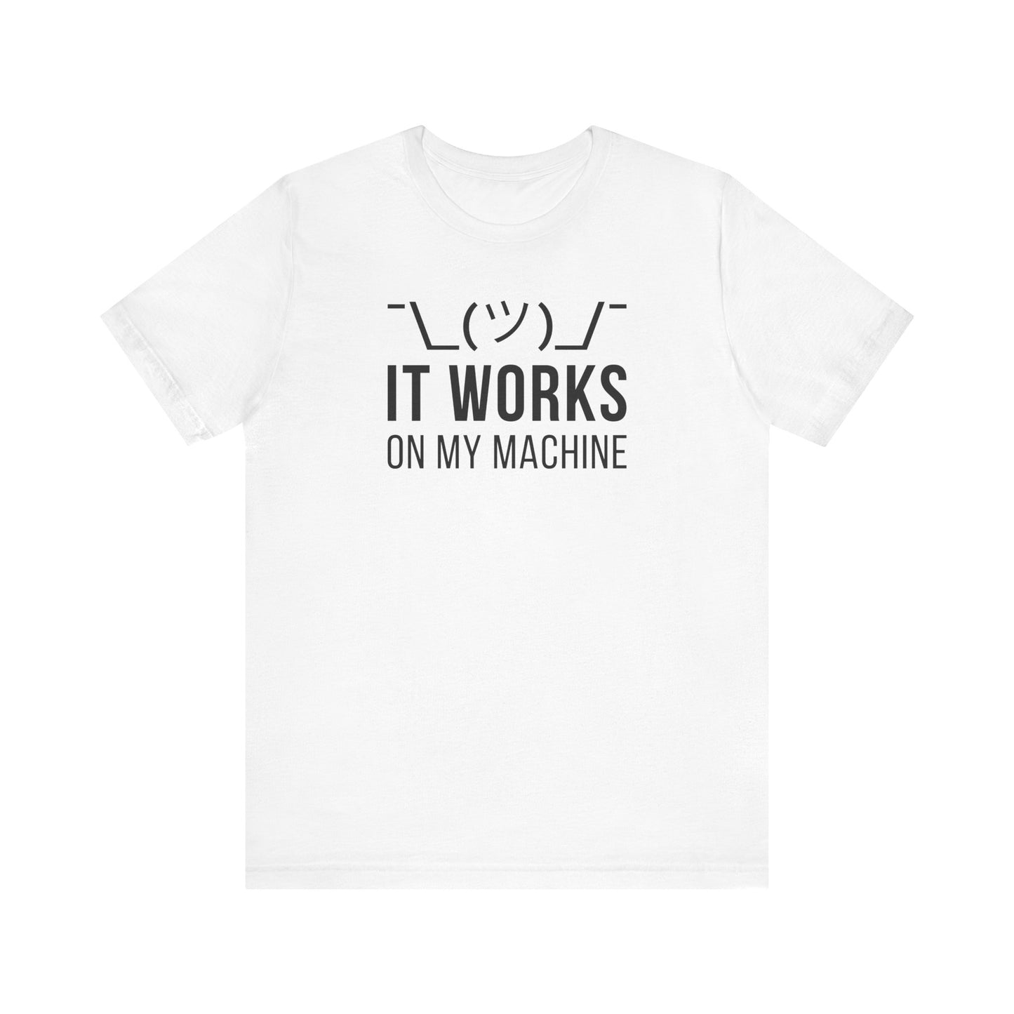 It Works On My Machine - T-Shirt